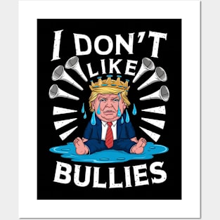 trump Don't Like Bullies Posters and Art